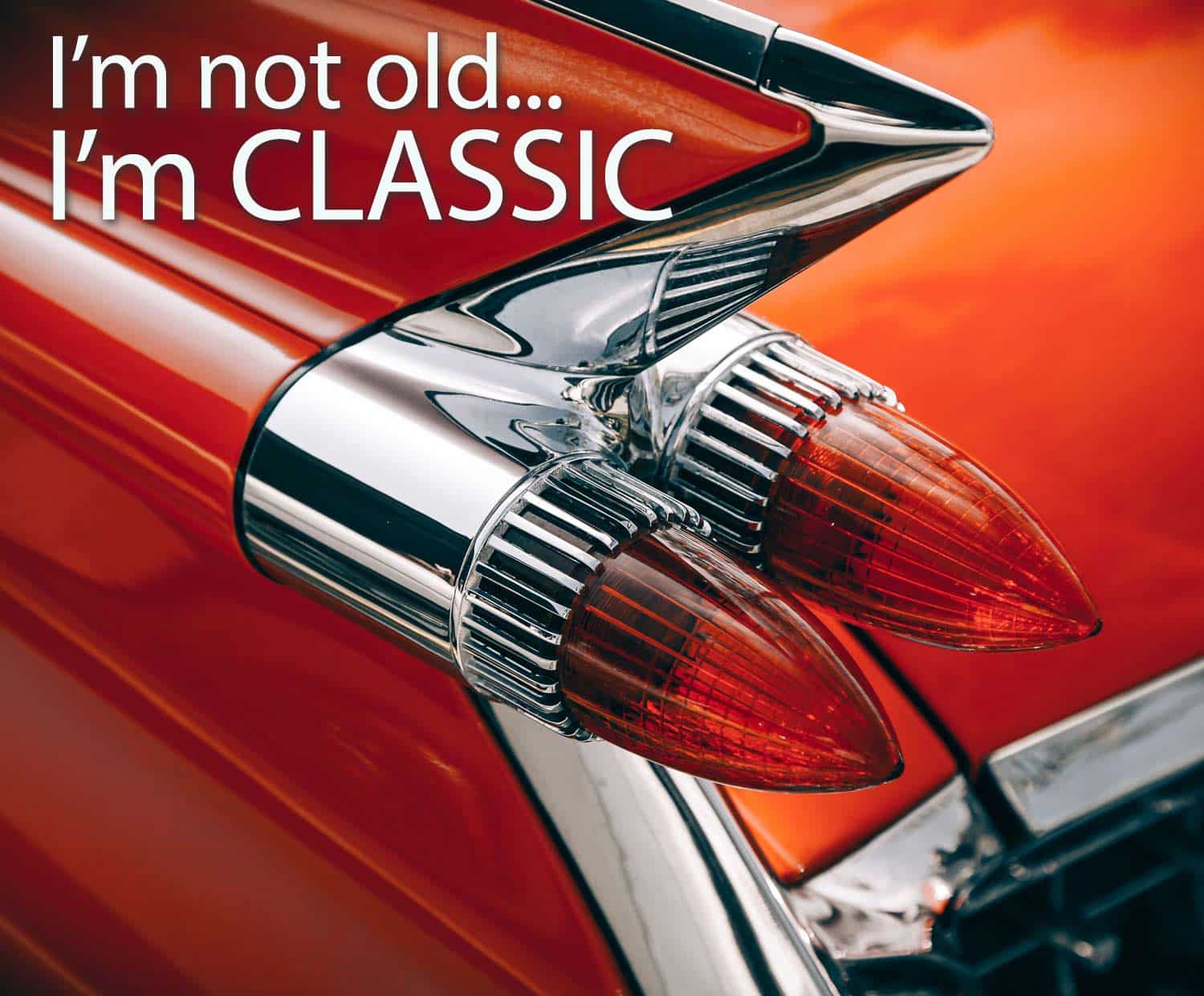Tail-lights-I'm-not-old-I'm-classic